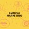 ¿Qué es el ambush marketing? ¿De verdad vale la pena?